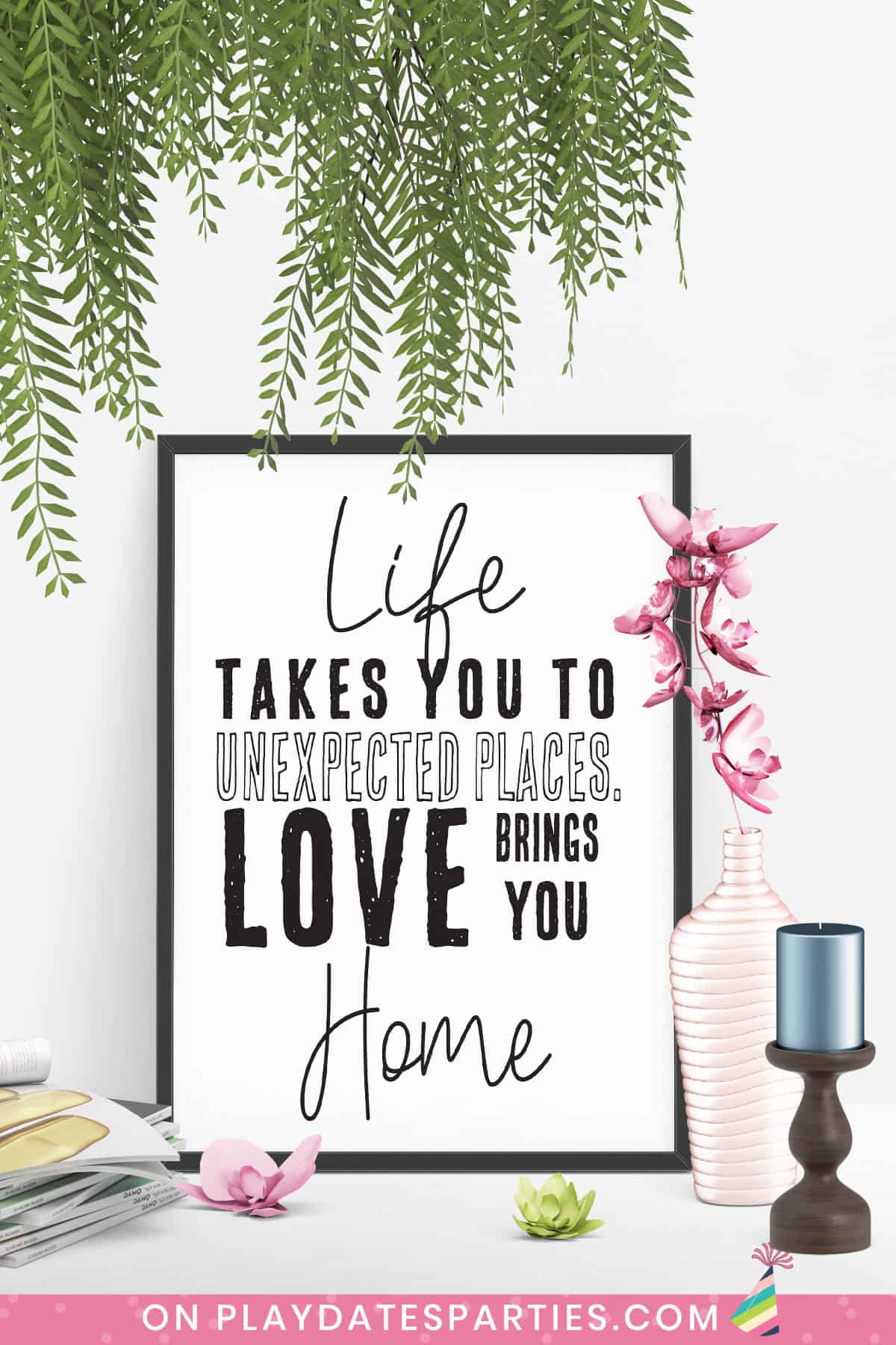 Life takes you to unexpected places love brings you home art print